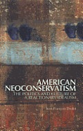 American Neoconservatism: The Politics and Culture of a Reactionary Idealism (Columbia/Hurst)