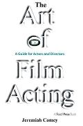 The Art of Film Acting: A Guide for Actors and Directors