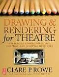 Drawing and Rendering for Theatre : a Practical Course for Scenic, Costume, and Lighting Designers (07 Edition)