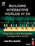 Building Interactive Worlds in 3D: Virtual Sets and Pre-Visualization for Games, Film & the Web