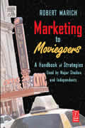 Marketing to Moviegoers: A Handbook of Strategies Used by Major Studios and Independents