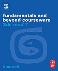 Fundamentals and Beyond Courseware 3DS Max 7 -with CD (04 Edition)