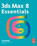 3ds Max 8 Essentials: Autodesk Media and Entertainment Courseware with CDROM