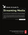 Hands-on Guide To Streaming Media: an Introduction To Delivering On-demand Media (06 Edition)