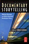 Documentary Storytelling: Making Stronger and More Dramatic Nonfiction Films