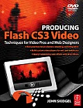 Producing Flash Cs3 Video: Techniques for Video Pros and Web Designers