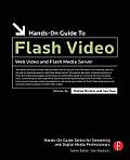 Hands-On Guide to Flash Video: Web Video and Flash Media Server (Hands-On Guide)