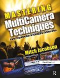 Mastering Multicamera Techniques: From Preproduction to Editing and Deliverables Cover