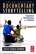 Documentary Storytelling: Creative Nonfiction on Screen (3RD 10 Edition)