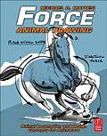 Force: Animal Drawing: Animal Locomotion and Design Concepts for Animators