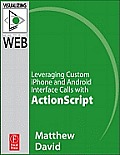 Flash Mobile: Leveraging Custom iPhone and Android Interface Calls with ActionScript