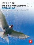The Bird Photography Field Guide: The Essential Handbook for Capturing Birds with Your Digital Slr