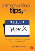 Screenwriting Tips, You Hack: 150 Practical Pointers for Becoming a Better Screenwriter
