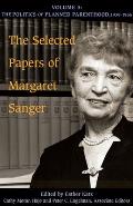 The Selected Papers of Margaret Sanger, Volume 3: The Politics of Planned Parenthood, 1939-1966 Cover