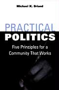 Practical Politics: Five Principles for a Community That Works Cover