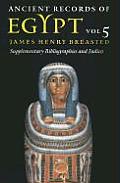 Ancient Records of Egypt: Volume 5; Supplementary Bibliographies and Indices Cover