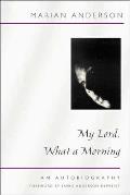My Lord, What a Morning : an Autobiography (02 Edition)