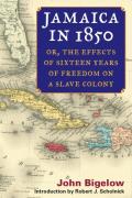 Jamaica in 1850: Or, the Effects of Sixteen Years of Freedom on a Slave Colony