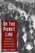 On the Picket Line: Strategies of Working-class Women During the Depression (07 Edition)