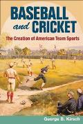 Baseball and Cricket: The Creation of American Team Sports, 1838-72 (Sport and Society) Cover
