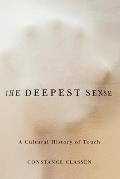 The Deepest Sense: A Cultural History of Touch (Studies in Sensory History)