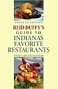 Reid Duffy's Guide to Indiana's Favorite Restaurants: With a Recipe Sampler