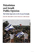Palestinian and Israeli Public Opinion: The Public Imperative of the Second Intifada