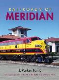 Railroads of Meridian (Railroads Past and Present)