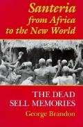 Santeria From Africa To the New World : the Dead Sell Memories (93 Edition)