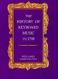 History of Keyboard Music To 1700 (97 Edition)
