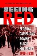""Seeing Red"" : Federal Campaigns Against Black Militancy, 1919-1925 (98 Edition) Cover