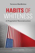 Habits of Whiteness: A Pragmatist Reconstruction (American Philosophy)