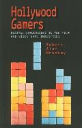 Hollywood Gamers: Digital Convergence in the Film and Video Game Industries Cover