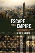 Escape from Empire: The Developing World's Journey Through Heaven and Hell