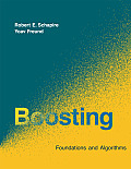 Boosting: Foundations and Algorithms (Adaptive Computation and Machine Learning)