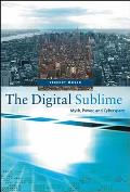 The Digital Sublime: Myth, Power, and Cyberspace