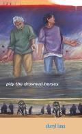 Pity the Drowned Horses Cover