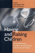 Having and Raising Children: Unconventional Families, Hard Choices, and the Social Good Cover