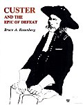Custer and the Epic of Defeat