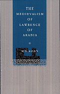 The Medievalism of Lawrence of Arabia
