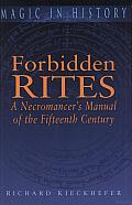 Forbidden Rites: A Necromancer's Manual of the Fifteenth Century