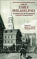 Life in Early Philadelphia: Documents from the Revolutionary and Early National Periods