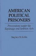 American Political Prisoners: Prosecutions Under the Espionage and Sedition Acts Cover