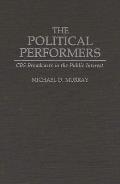 The Political Performers: CBS Broadcasts in the Public Interest