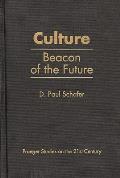 Culture: Beacon of the Future (Praeger Studies on the 21st Century)