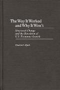 The Way It Worked and Why It Won't: Structural Change and the Slowdown of U.S. Economic Growth Cover