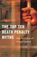 The Top Ten Death Penalty Myths: The Politics of Crime Control Cover