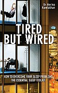 Tired But Wired: How to Overcome Sleep Problems: The Essential Sleep Toolkit