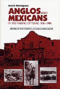 Anglos and Mexicans in the Making of Texas, 1836-1986 Cover