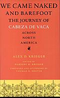 We Came Naked and Barefoot: The Journey of Cabeza De Vaca across North America